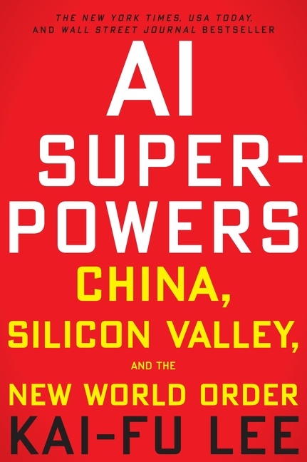 AI Superpowers by Kai-Fu Lee