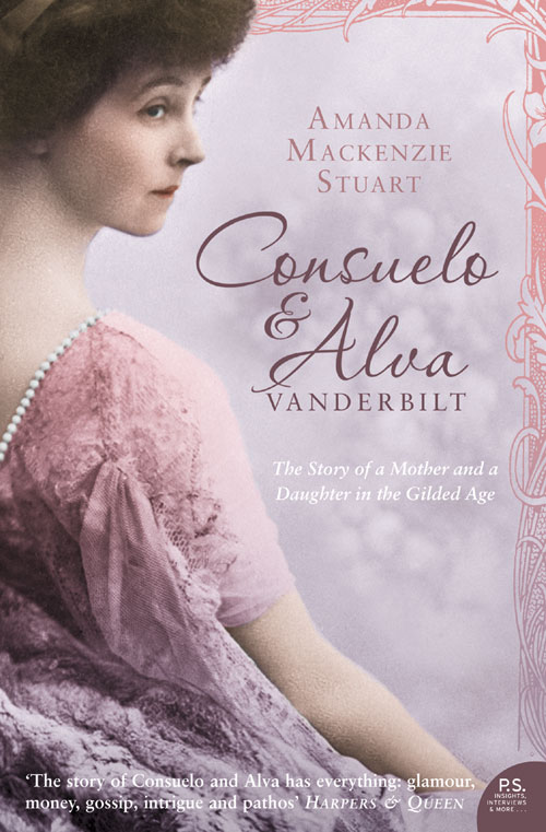 Consuelo and Alva Vanderbilt: the Story of a Mother and a Daughter in the ‘gilded Age’