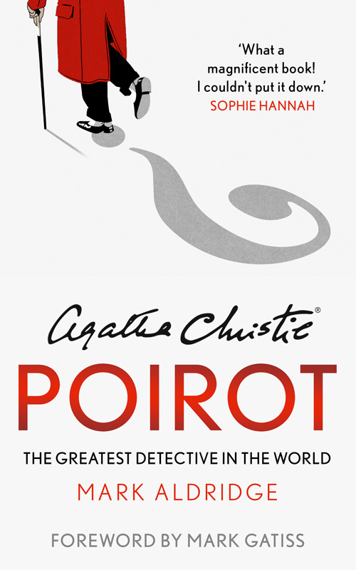 Agatha Christie’s Poirot: the Greatest Detective in the World by Mark Aldridge