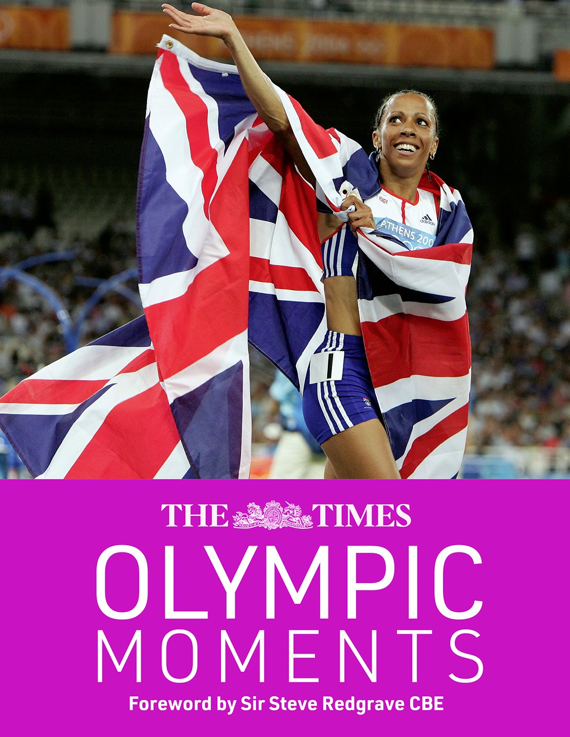 The Times Olympic Moments: 100 Epic Highlights From the History of the Summer Olympics by John Goodbody