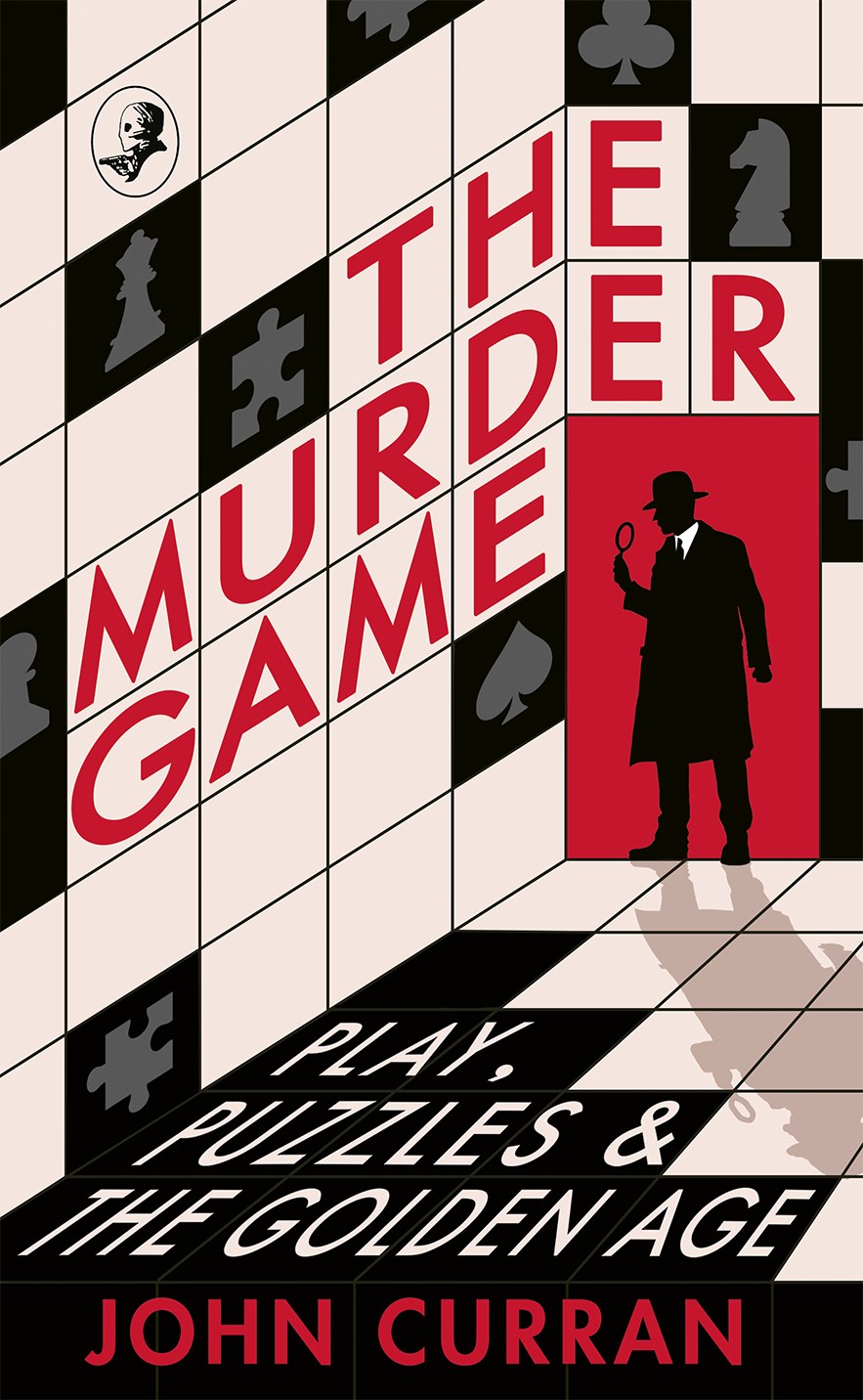 The Murder Game: Play, Puzzles and the Golden Age by John Curran