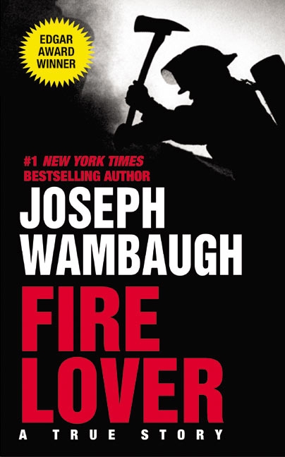 Fire Lover by Joseph Wambaugh