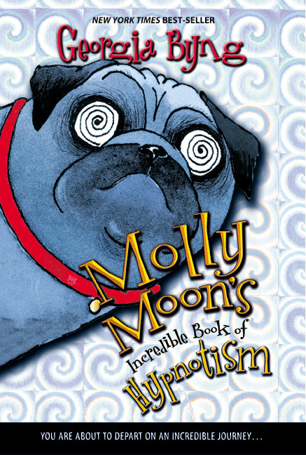 Molly Moon's Incredible Book of Hypnotism by Georgia Byng