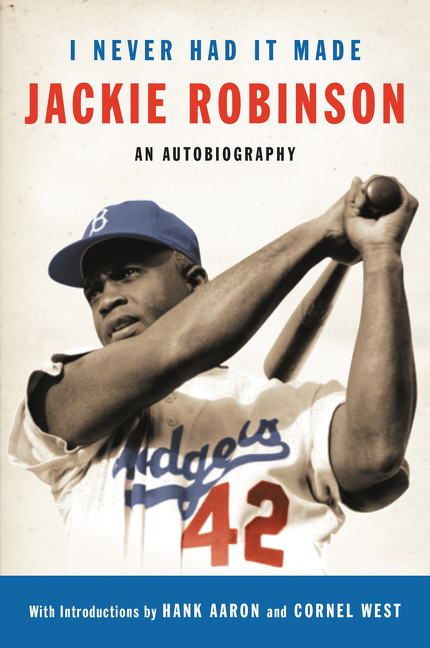 I Never Had It Made by Jackie Robinson
