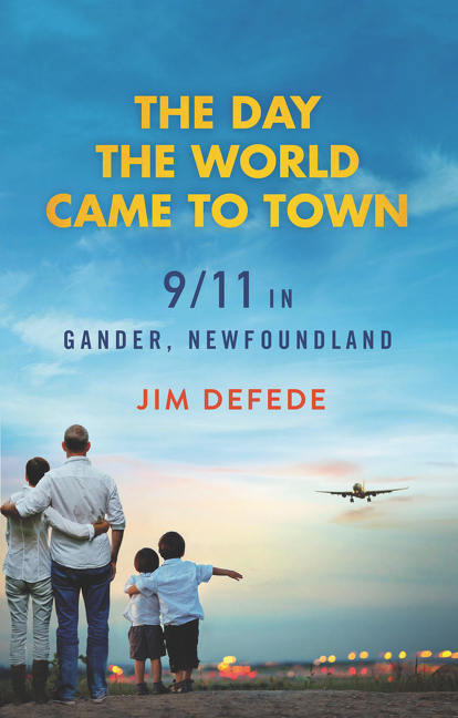 The Day the World Came to Town by Jim DeFede