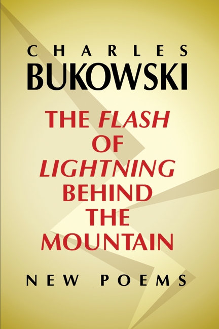 The Flash of Lightning Behind the Mountain by Charles Bukowski