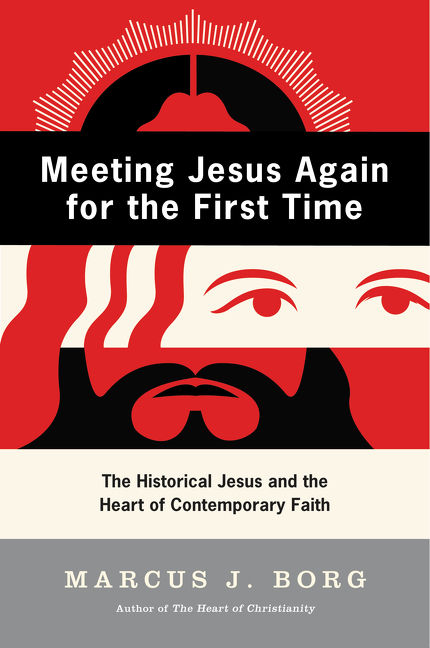 Meeting Jesus Again for the First Time by Marcus J. Borg