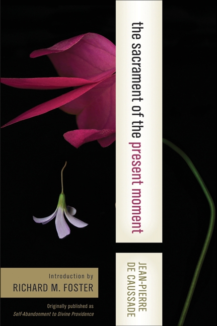 Sacrament of the Present Moment, the by Jean-Pierre De Caussade