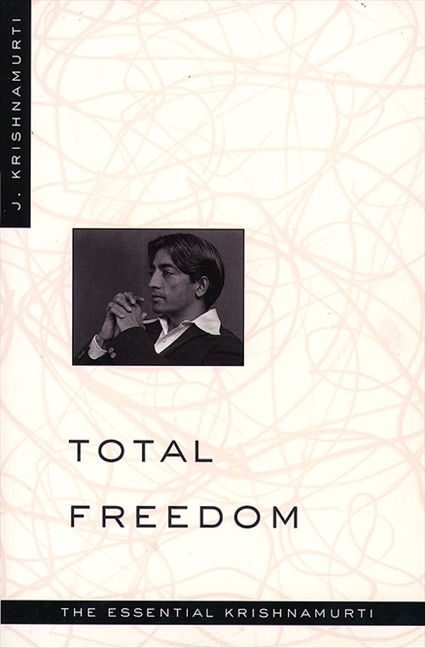 Total Freedom by Jiddu Krishnamurti