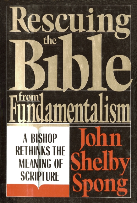 Rescuing the Bible From Fundamentalism by John Shelby Spong