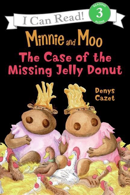 Minnie and Moo: the Case of the Missing Jelly Donut by Denys Cazet