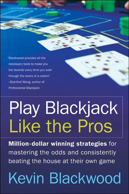 Play Blackjack Like the Pros by Kevin Blackwood