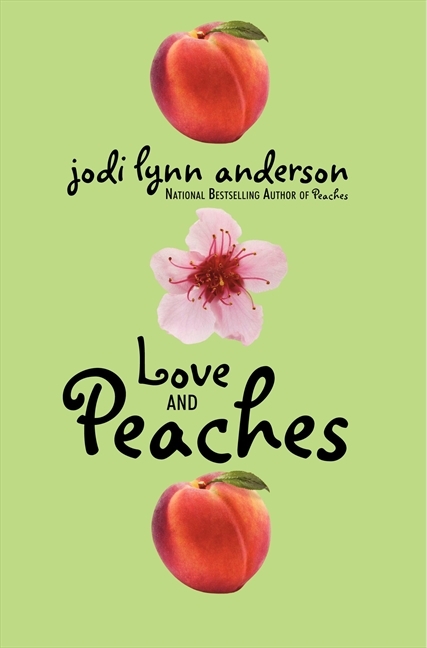 Love and Peaches by Jodi Lynn Anderson