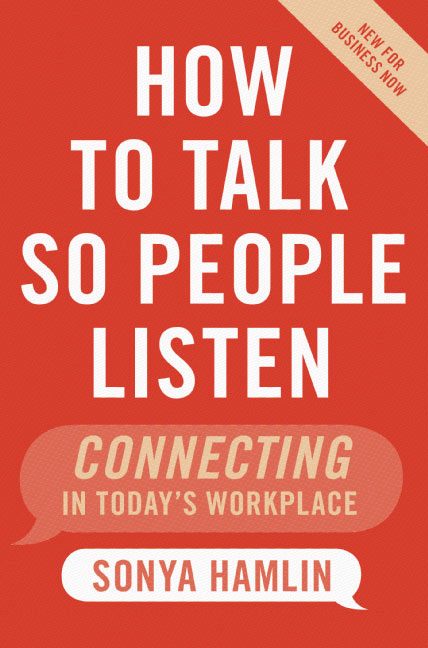 How to Talk So People Listen by Sonya Hamlin