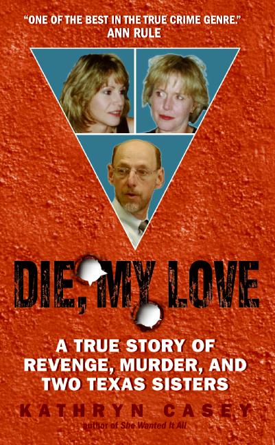 Die, My Love by Kathryn Casey