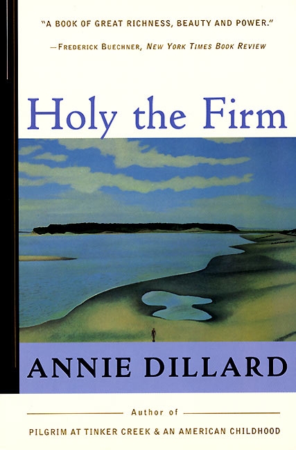 Holy the Firm by Annie Dillard