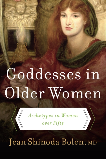 Goddesses in Older Women by Jean Shinoda Bolen, M.D.