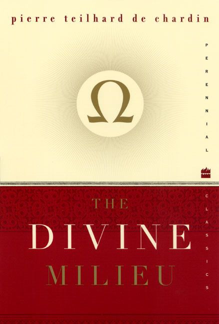 The Divine Milieu by Pierre Teilhard de Chardin