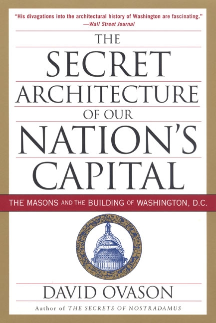 The Secret Architecture of Our Nation's Capital by David Ovason
