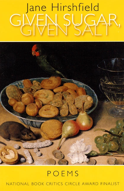 Given Sugar, Given Salt by Jane Hirshfield