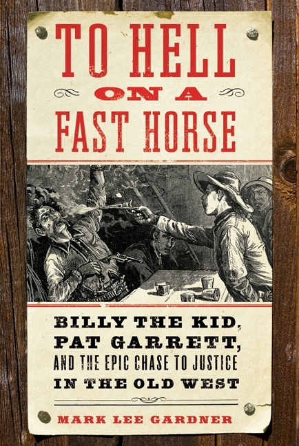 To Hell on a Fast Horse by Mark Lee Gardner
