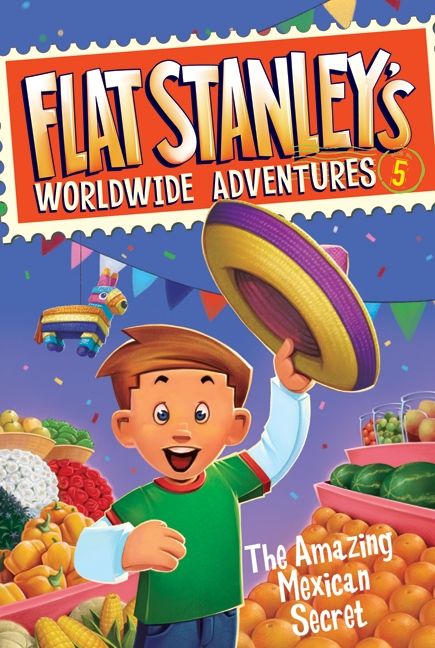 Flat Stanley's Worldwide Adventures #5: the Amazing Mexican Secret by Jeff Brown