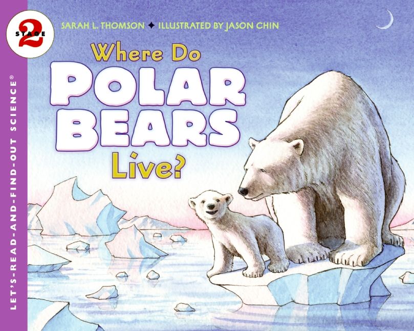 Where Do Polar Bears Live? by Sarah L. Thomson