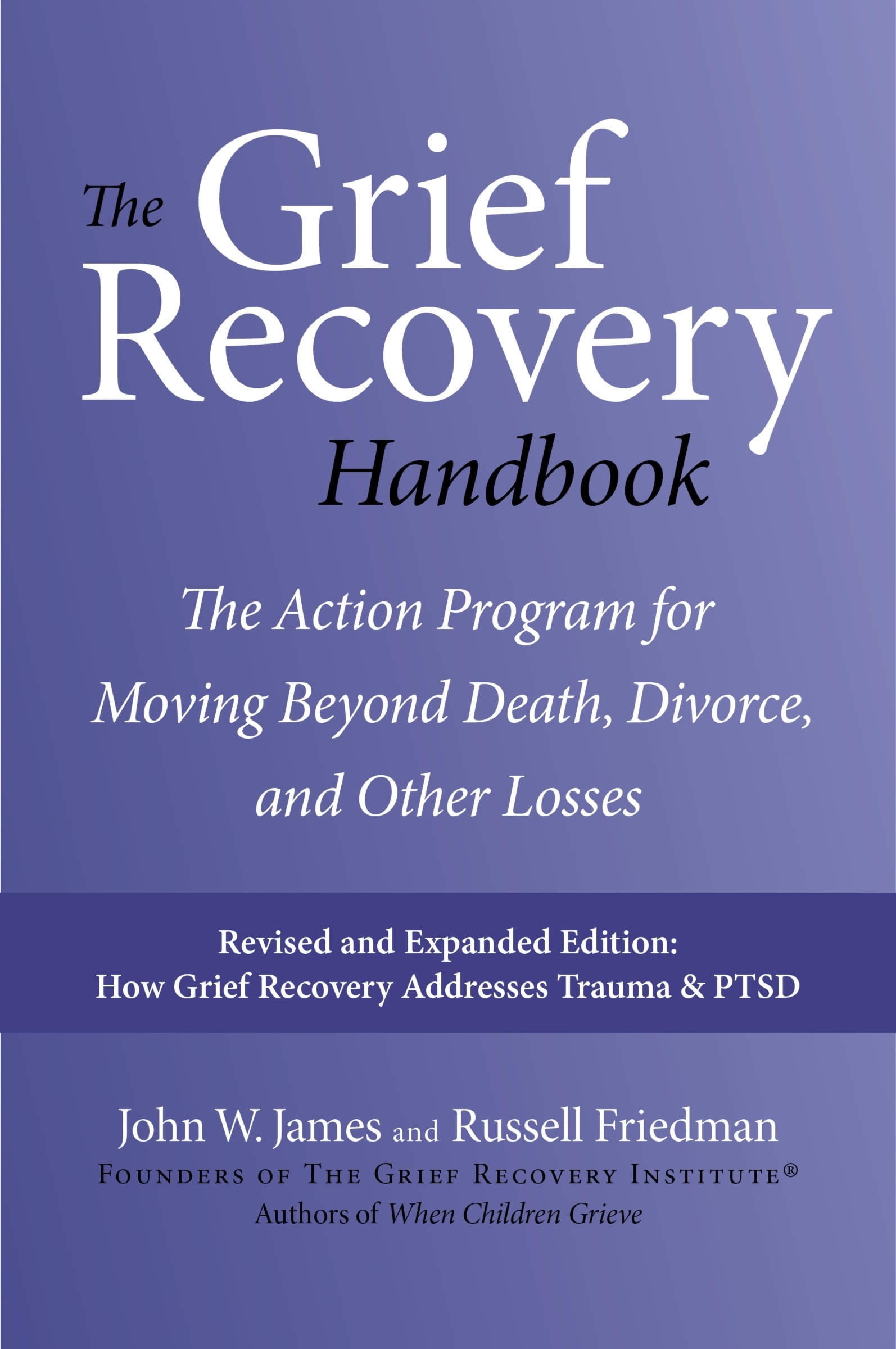 The Grief Recovery Handbook, 20th Anniversary Expanded Edition by John W. James
