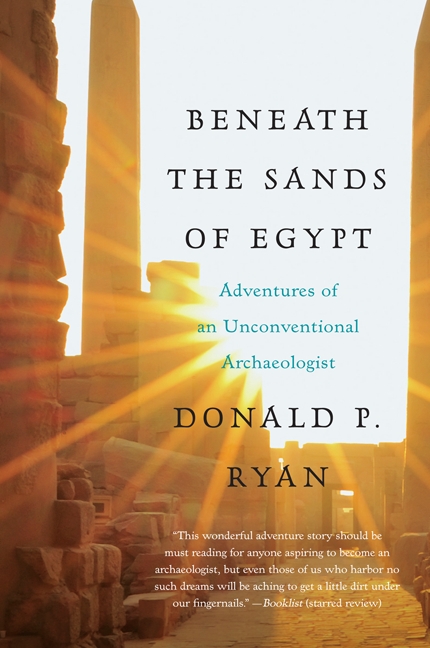 Beneath the Sands of Egypt by Donald P. Ryan PhD