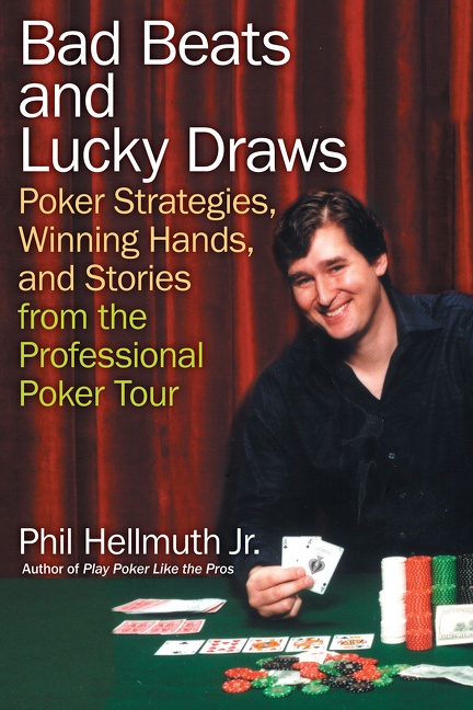Bad Beats and Lucky Draws by Phil Hellmuth, Jr.