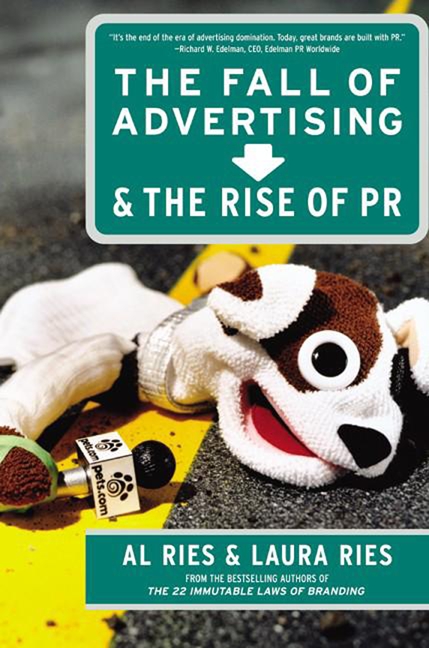 The Fall of Advertising and the Rise of PR by Al Ries