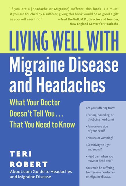 Living Well With Migraine Disease and Headaches by Teri Robert, PhD