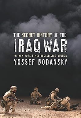 Secret History of the Iraq War by Yossef Bodansky