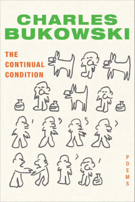 The Continual Condition by Charles Bukowski