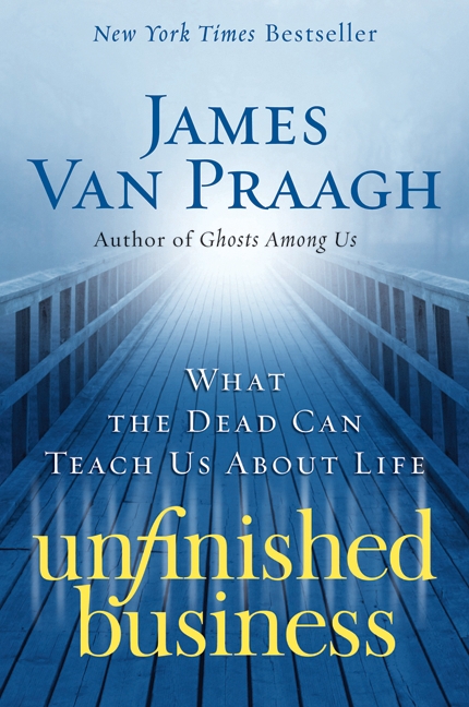 Unfinished Business by James Van Praagh