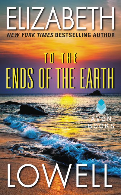 To the Ends of the Earth by Elizabeth Lowell
