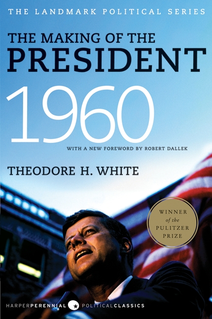The Making of the President 1960 by Theodore H. White