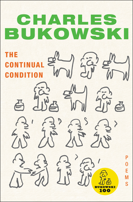 The Continual Condition by Charles Bukowski