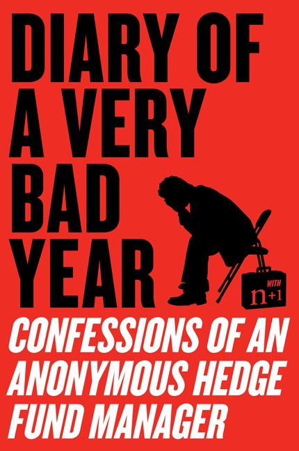 Diary of a Very Bad Year by Anonymous Hedge Fund Manager