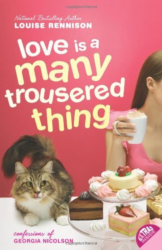 Love Is a Many Trousered Thing by Louise Rennison