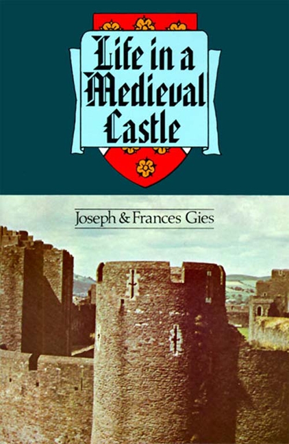 Life in a Medieval Castle by Joseph Gies