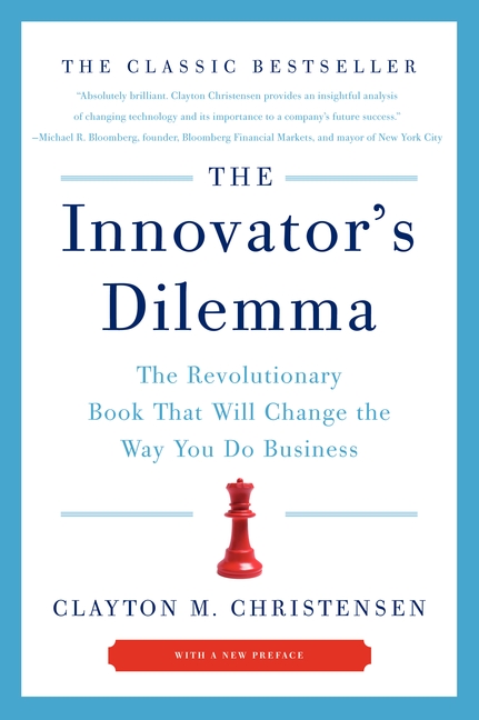 The Innovator's Dilemma by Clayton M. Christensen