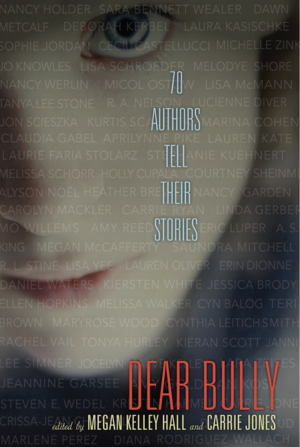 Dear Bully: Seventy Authors Tell Their Stories by Megan Kelley Hall