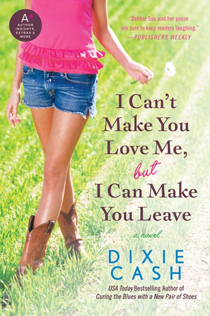 I Can't Make You Love Me, But I Can Make You Leave by Dixie Cash
