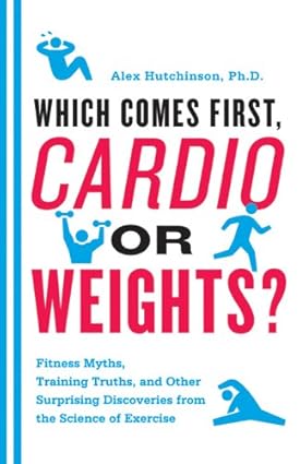 Which Comes First, Cardio or Weights? by Alex Hutchinson