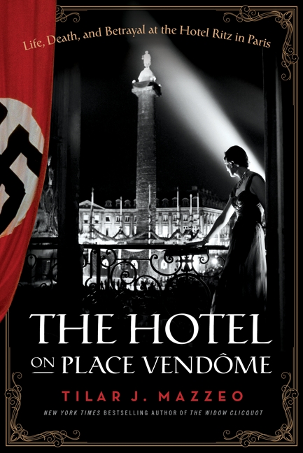 The Hotel on Place Vendome by Tilar J. Mazzeo