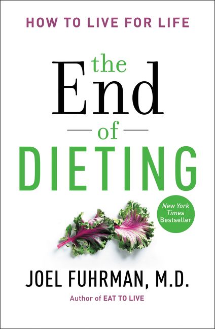 The End of Dieting by Joel Fuhrman, M.D.