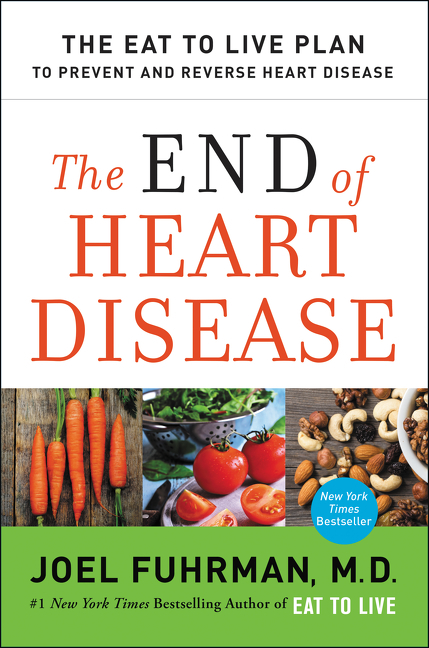 The End of Heart Disease by Joel Fuhrman M.D.