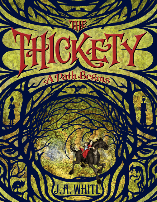 The Thickety: a Path Begins by J. A. White