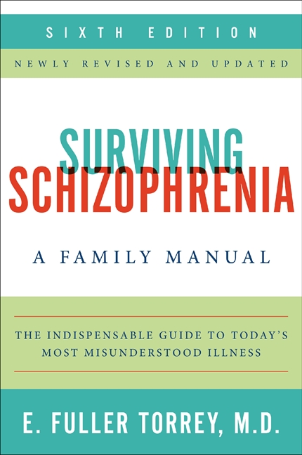 Surviving Schizophrenia, 6th Edition by E. Fuller Torrey